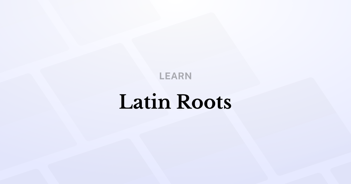Latin Roots