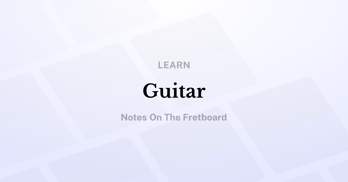 Guitar: Notes on the Fretboard
